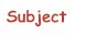 Subject
