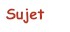 Sujet