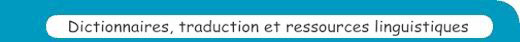 Dictionnaires, traduction et ressources linguistiques