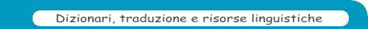 Dizionari, traduzione e risorse linguistiche